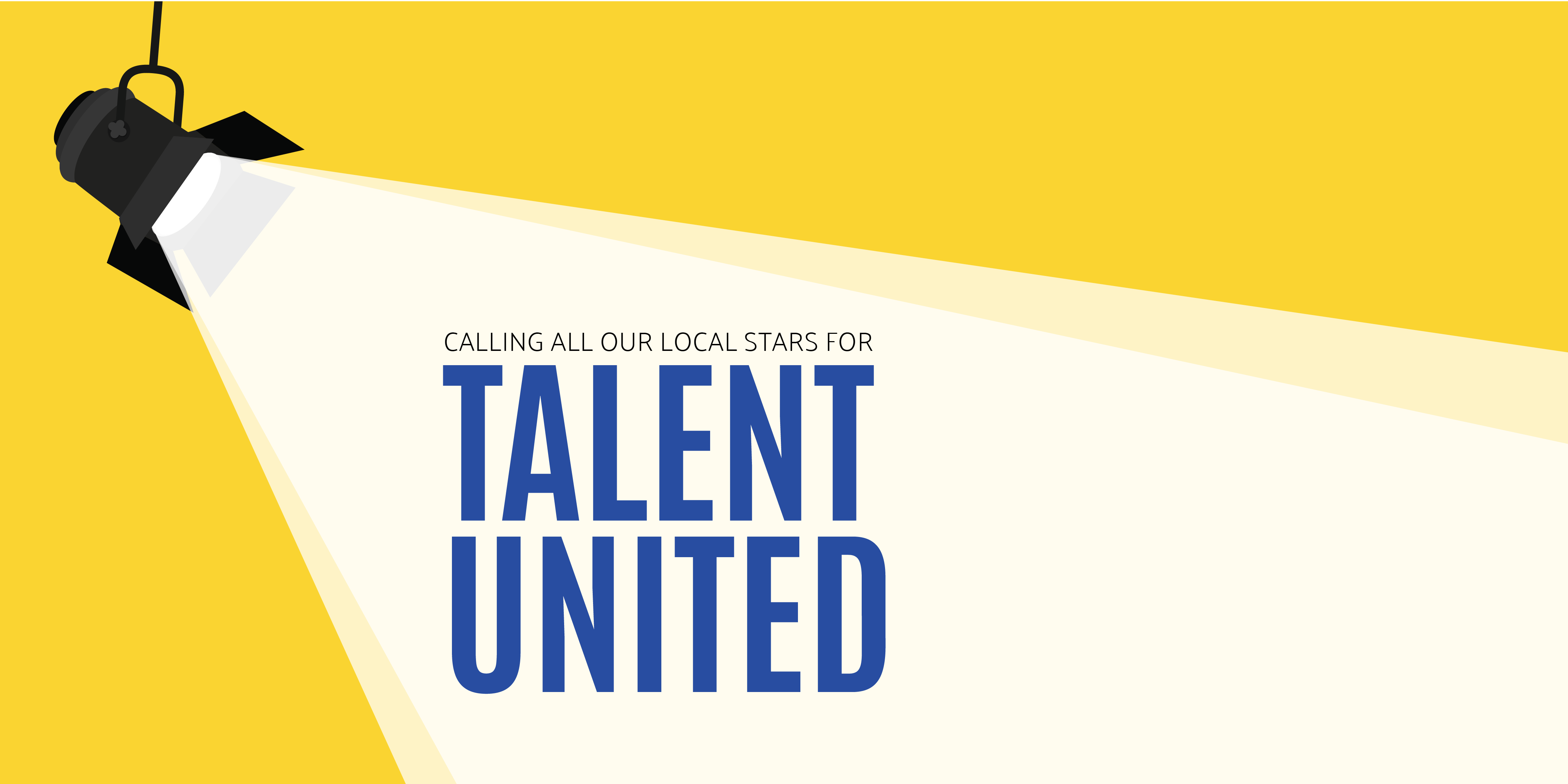 Talent United: Call all our Local Talent